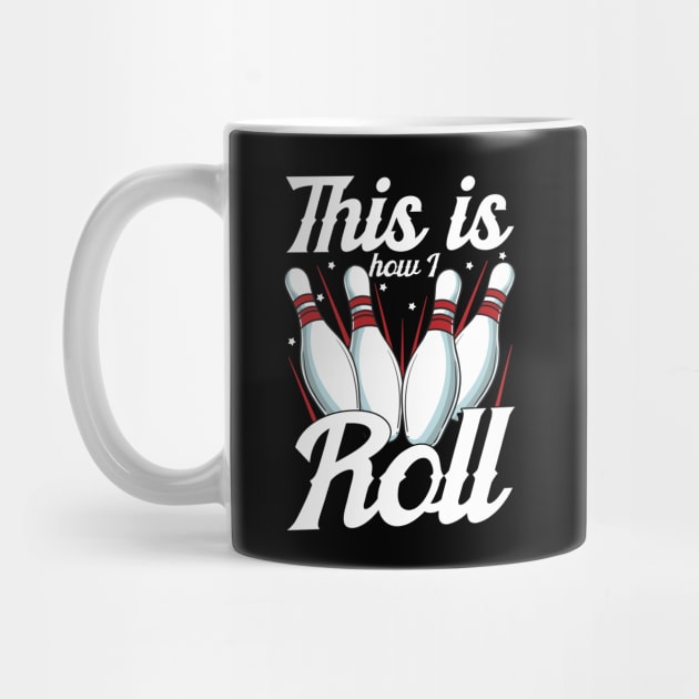 This Is How I Roll Funny Bowling Pun by theperfectpresents